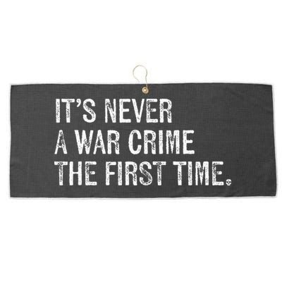 ItS Never A War Crime The First Time Funny Saying Large Microfiber Waffle Golf Towel