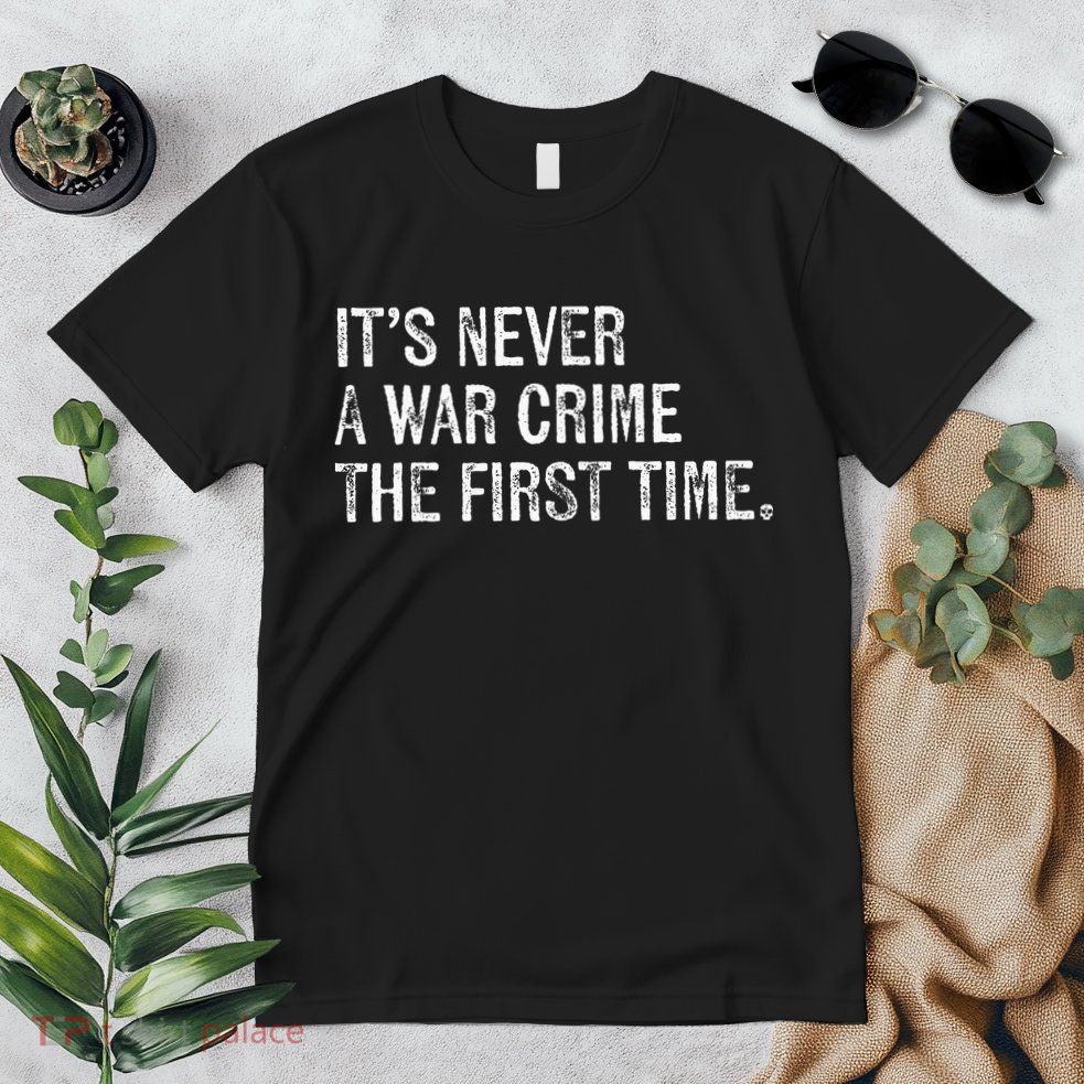 ItS Never A War Crime The First Time Funny Saying Premium T-Shirt