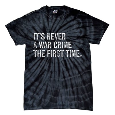 ItS Never A War Crime The First Time Funny Saying Tie-Dye T-Shirt