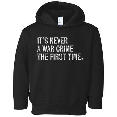 ItS Never A War Crime The First Time Funny Saying Toddler Hoodie