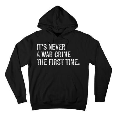 ItS Never A War Crime The First Time Funny Saying Tall Hoodie