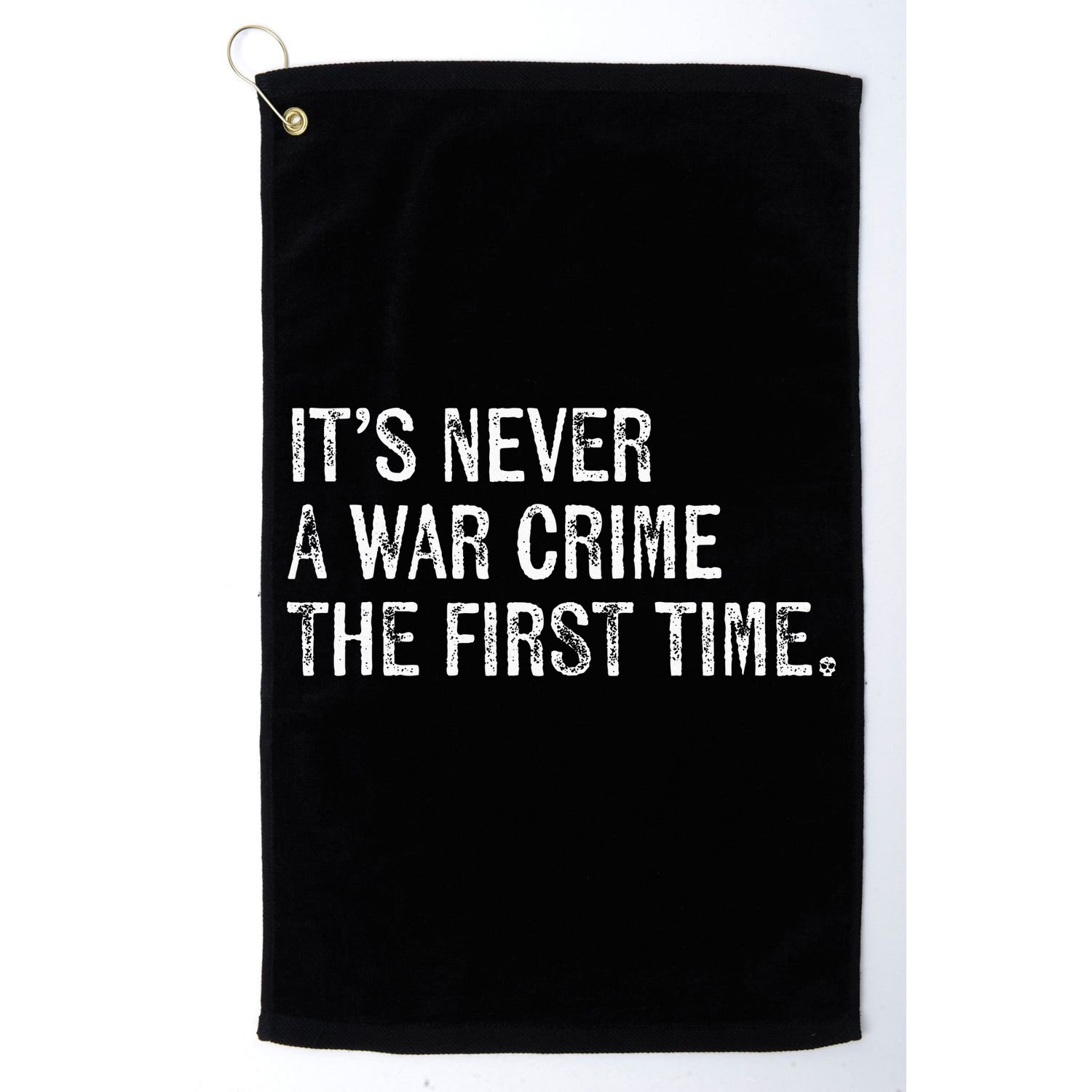 ItS Never A War Crime The First Time Funny Saying Golf Towel