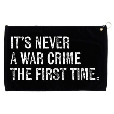 ItS Never A War Crime The First Time Funny Saying Grommeted Golf Towel