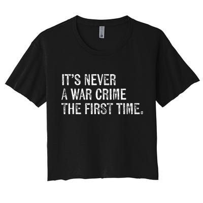 ItS Never A War Crime The First Time Funny Saying Crop Top