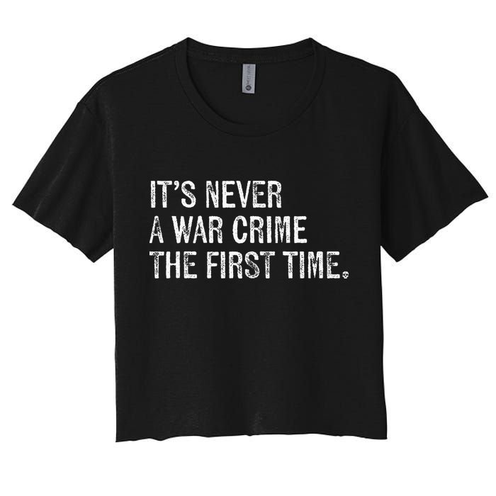 ItS Never A War Crime The First Time Funny Saying Women's Crop Top Tee