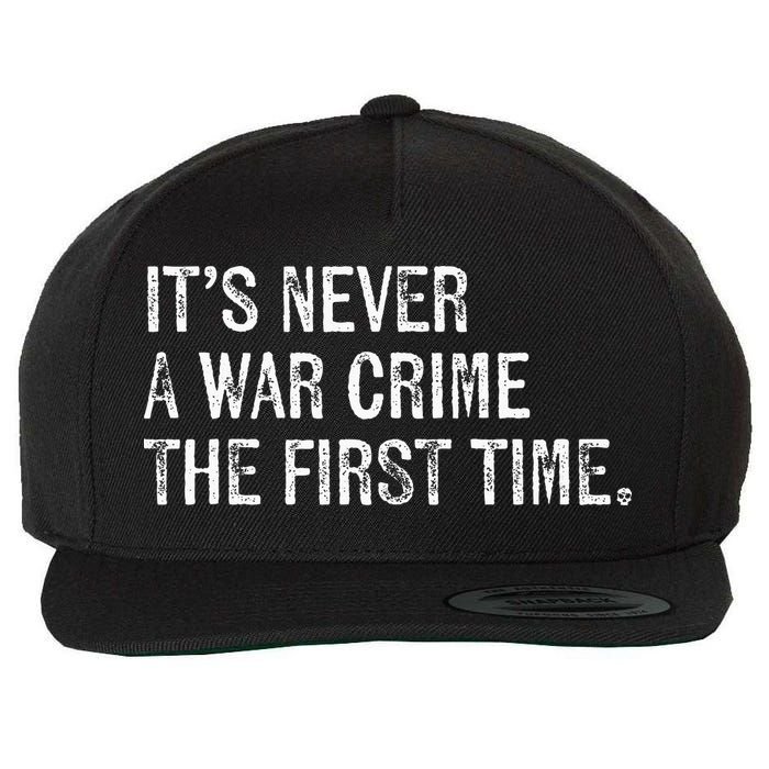ItS Never A War Crime The First Time Funny Saying Wool Snapback Cap