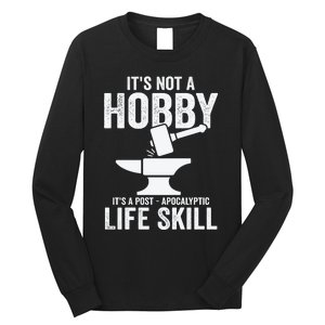 It's Not A Hobby It's A Post Apocalyptic Life Skill Long Sleeve Shirt