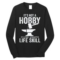 It's Not A Hobby It's A Post Apocalyptic Life Skill Long Sleeve Shirt