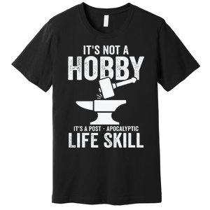 It's Not A Hobby It's A Post Apocalyptic Life Skill Premium T-Shirt