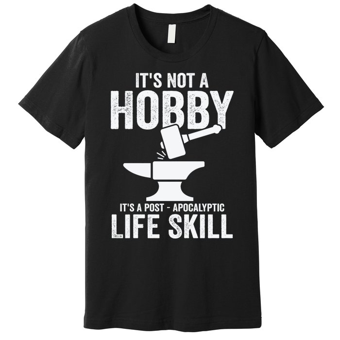 It's Not A Hobby It's A Post Apocalyptic Life Skill Premium T-Shirt