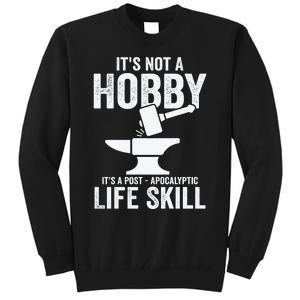 It's Not A Hobby It's A Post Apocalyptic Life Skill Tall Sweatshirt