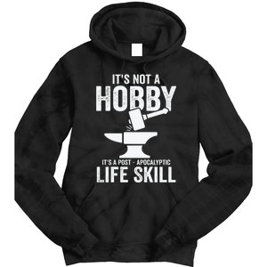 It's Not A Hobby It's A Post Apocalyptic Life Skill Tie Dye Hoodie