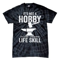 It's Not A Hobby It's A Post Apocalyptic Life Skill Tie-Dye T-Shirt