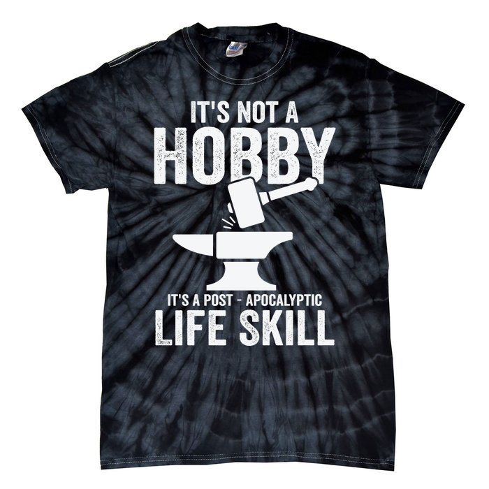 It's Not A Hobby It's A Post Apocalyptic Life Skill Tie-Dye T-Shirt