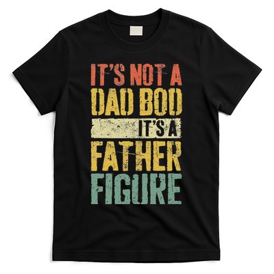 It's Not A Dad Bod It's A Father Figure Fathers Day T-Shirt