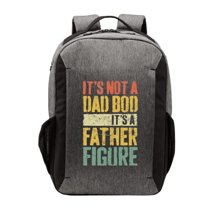 It's Not A Dad Bod It's A Father Figure Fathers Day Vector Backpack