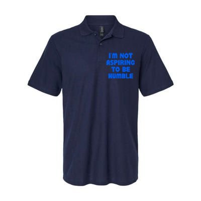 IM Not Aspiring To Be Humble Softstyle Adult Sport Polo