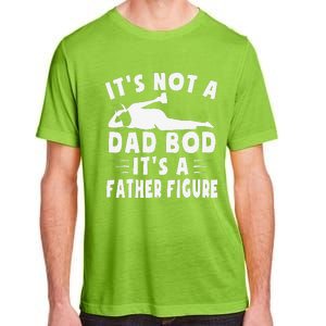 Its Not A Dad Bod Its A Father Figure Fathers Day Funny Gift Adult ChromaSoft Performance T-Shirt