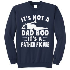 Its Not A Dad Bod Its A Father Figure Fathers Day Funny Gift Sweatshirt