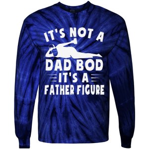 Its Not A Dad Bod Its A Father Figure Fathers Day Funny Gift Tie-Dye Long Sleeve Shirt