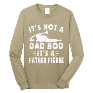 Its Not A Dad Bod Its A Father Figure Fathers Day Funny Gift Long Sleeve Shirt