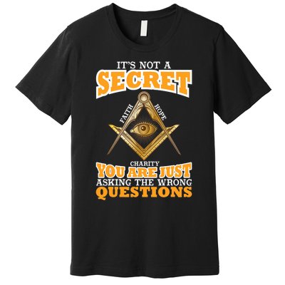 Its Not A Secret Freemason Masonic Master Masons Freemasonry Premium T-Shirt