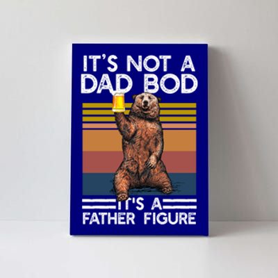 Its Not A Dad Bod Its Father Figure Funny Bear Beer Lovers Gift Canvas