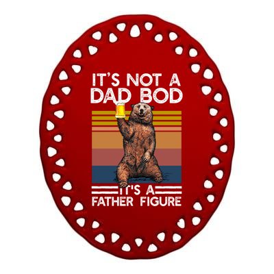 Its Not A Dad Bod Its Father Figure Funny Bear Beer Lovers Gift Ceramic Oval Ornament