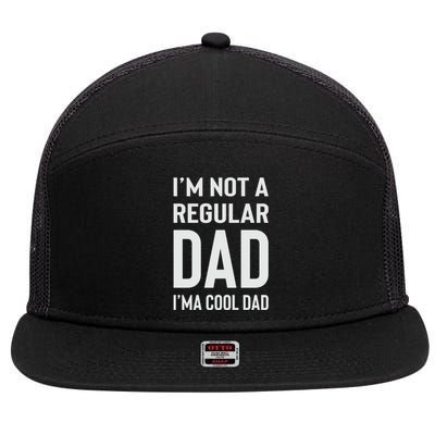 I'm Not A Regular Dad I'm A Cool Dad Father 7 Panel Mesh Trucker Snapback Hat