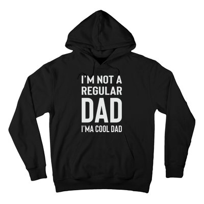 I'm Not A Regular Dad I'm A Cool Dad Father Hoodie