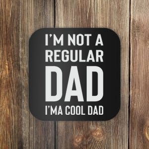 I'm Not A Regular Dad I'm A Cool Dad Father Coaster