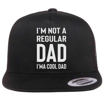 I'm Not A Regular Dad I'm A Cool Dad Father Flat Bill Trucker Hat