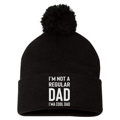 I'm Not A Regular Dad I'm A Cool Dad Father Pom Pom 12in Knit Beanie