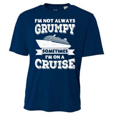 IM Not Always Grumpy Sometimes IM On A Cruise Cooling Performance Crew T-Shirt