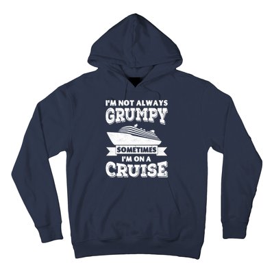 IM Not Always Grumpy Sometimes IM On A Cruise Hoodie