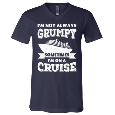 IM Not Always Grumpy Sometimes IM On A Cruise V-Neck T-Shirt