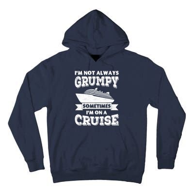 IM Not Always Grumpy Sometimes IM On A Cruise Tall Hoodie