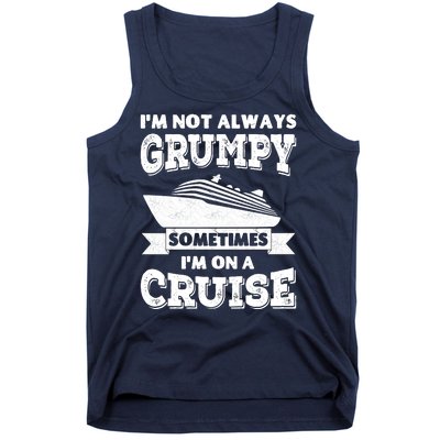 IM Not Always Grumpy Sometimes IM On A Cruise Tank Top