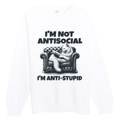 IM Not Antisocial IM Antistupid Black Premium Crewneck Sweatshirt