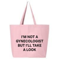 IM Not A Gynecologist But ILl Take A Look Funny Saying 25L Jumbo Tote