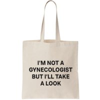 IM Not A Gynecologist But ILl Take A Look Funny Saying Bag