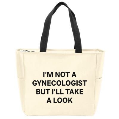 IM Not A Gynecologist But ILl Take A Look Funny Saying Zip Tote Bag