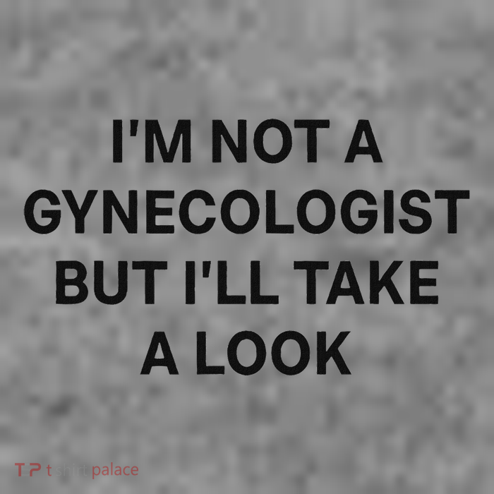 IM Not A Gynecologist But ILl Take A Look Funny Saying Toddler Sweatshirt