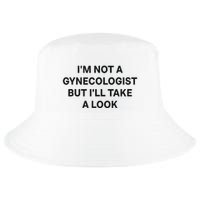 IM Not A Gynecologist But ILl Take A Look Funny Saying Cool Comfort Performance Bucket Hat