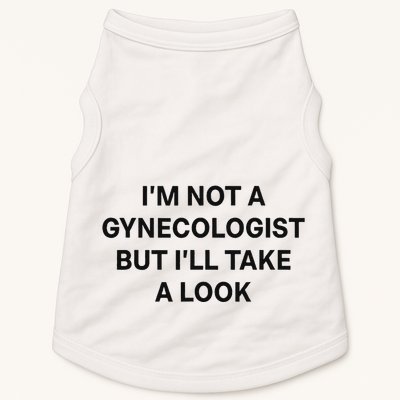 IM Not A Gynecologist But ILl Take A Look Funny Saying Doggie Tank