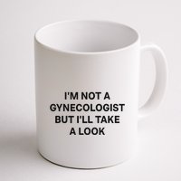 IM Not A Gynecologist But ILl Take A Look Funny Saying Mug