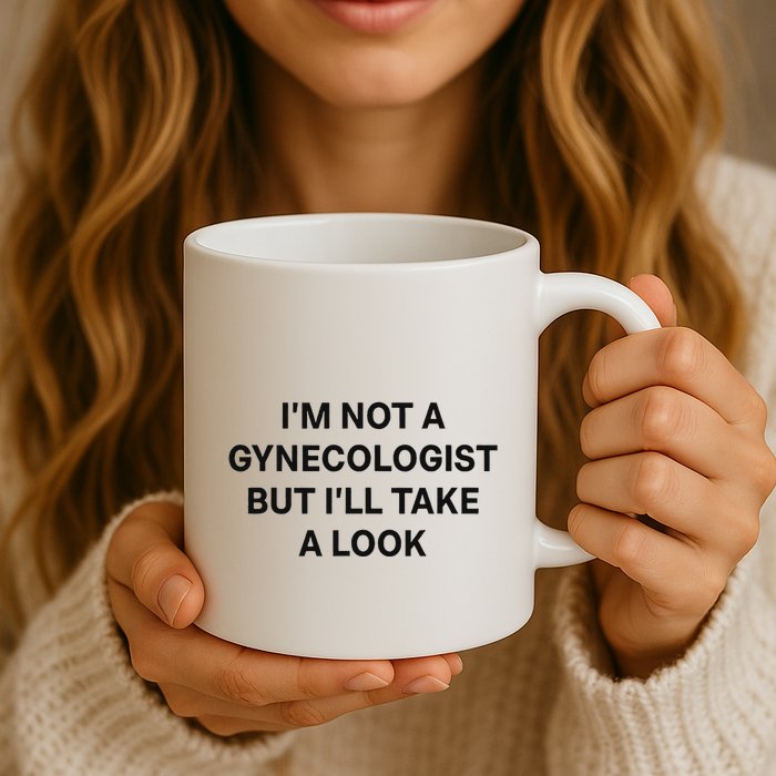 IM Not A Gynecologist But ILl Take A Look Funny Saying Mug