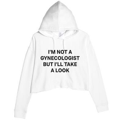 IM Not A Gynecologist But ILl Take A Look Funny Saying Crop Fleece Hoodie