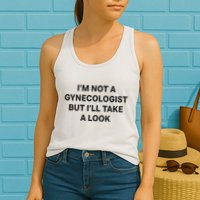 IM Not A Gynecologist But ILl Take A Look Funny Saying Womens Tank Top