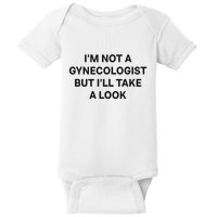 IM Not A Gynecologist But ILl Take A Look Funny Saying Baby Bodysuit